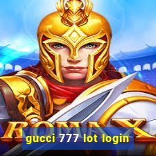 gucci 777 lot login