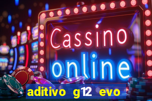 aditivo g12 evo ficha tecnica