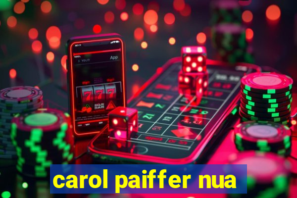 carol paiffer nua