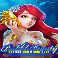 bet 585.com é confiável