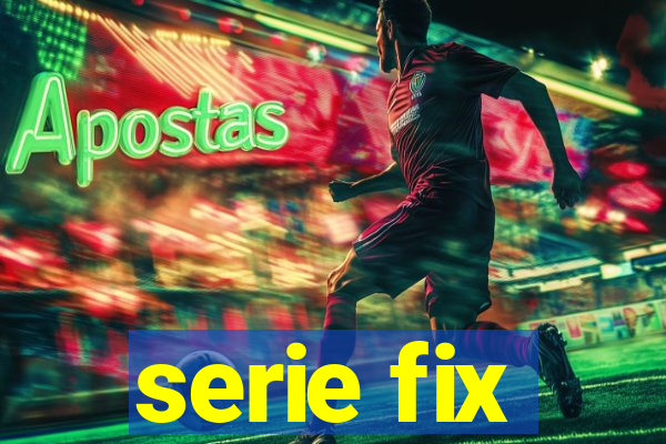 serie fix