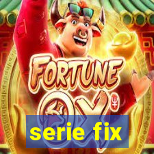 serie fix