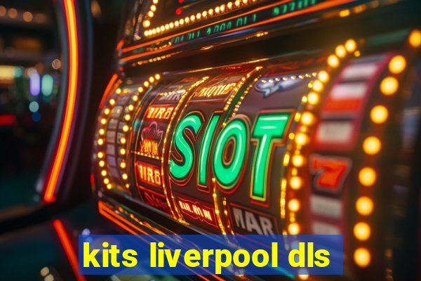 kits liverpool dls
