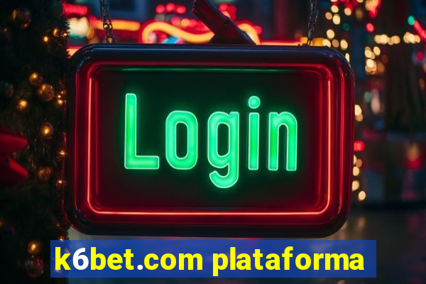 k6bet.com plataforma
