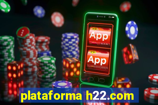 plataforma h22.com