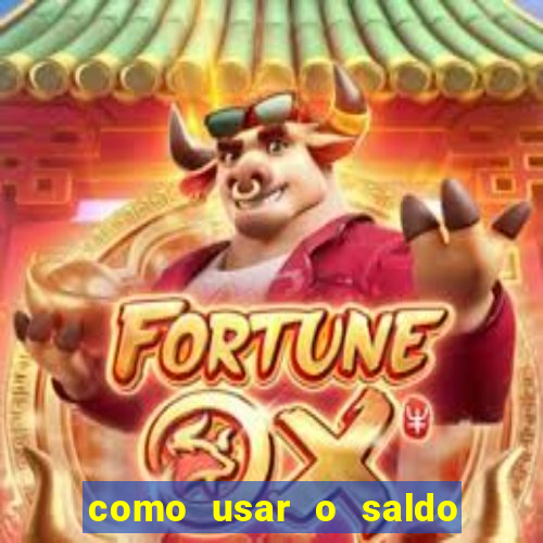 como usar o saldo now do big win