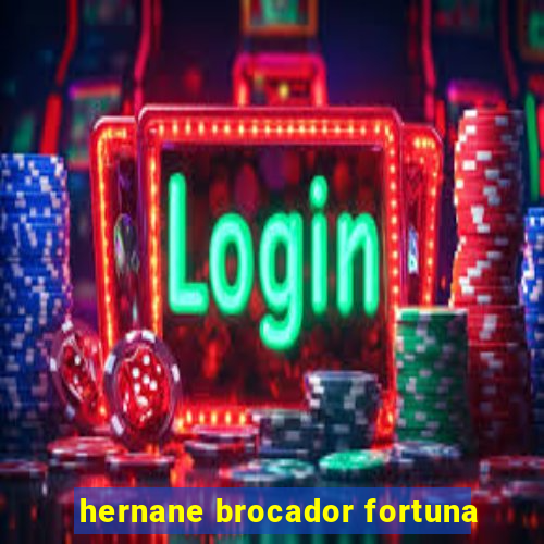 hernane brocador fortuna