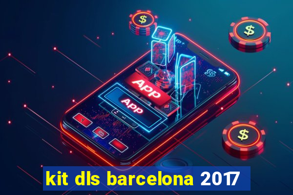 kit dls barcelona 2017