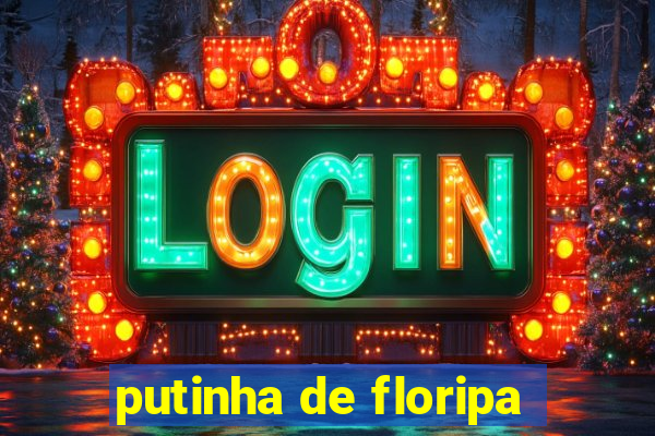 putinha de floripa