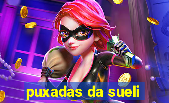 puxadas da sueli