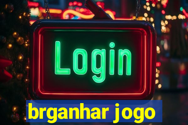brganhar jogo