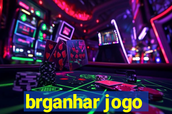 brganhar jogo