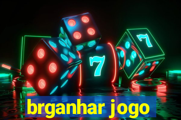 brganhar jogo