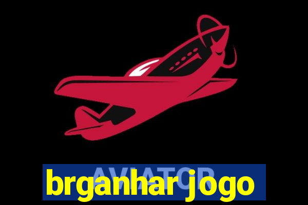 brganhar jogo