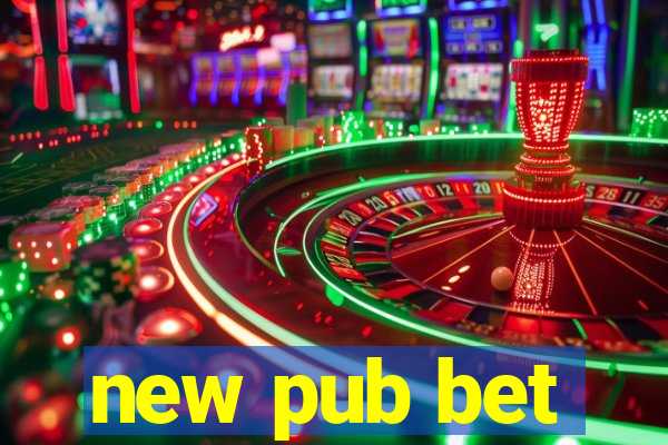 new pub bet