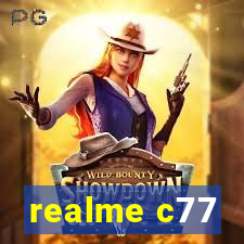 realme c77