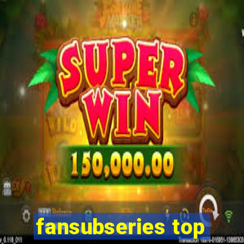 fansubseries top