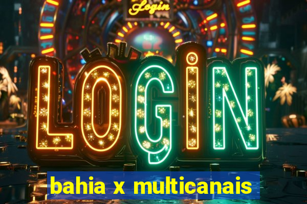 bahia x multicanais