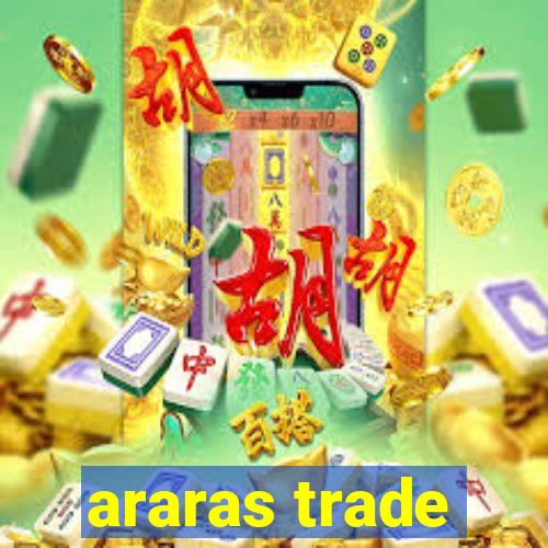 araras trade