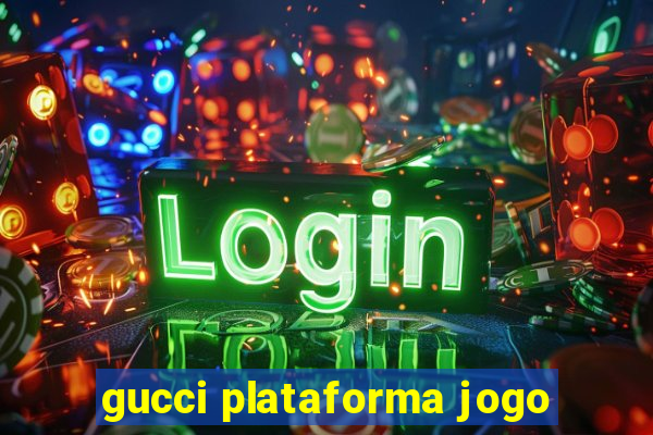 gucci plataforma jogo