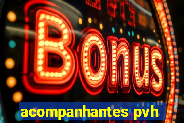 acompanhantes pvh