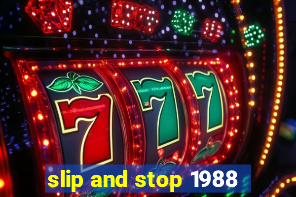 slip and stop 1988