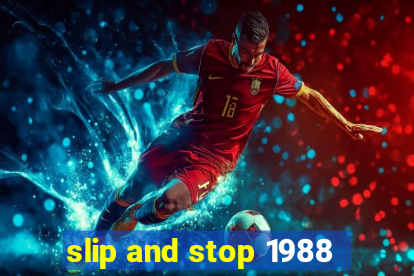 slip and stop 1988