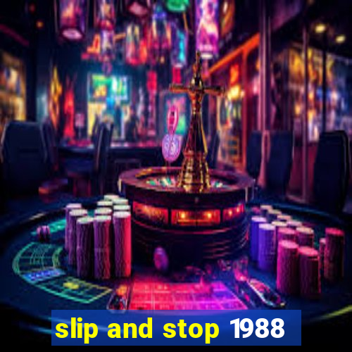 slip and stop 1988
