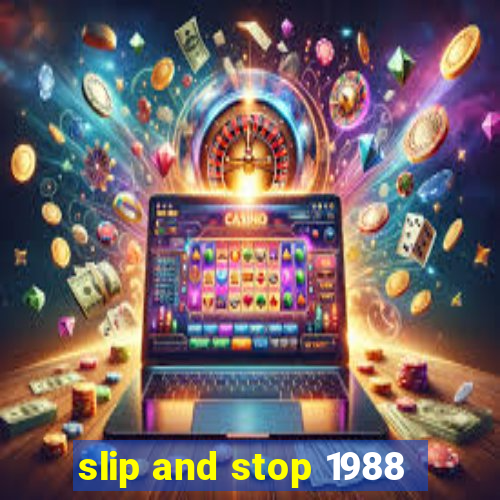 slip and stop 1988
