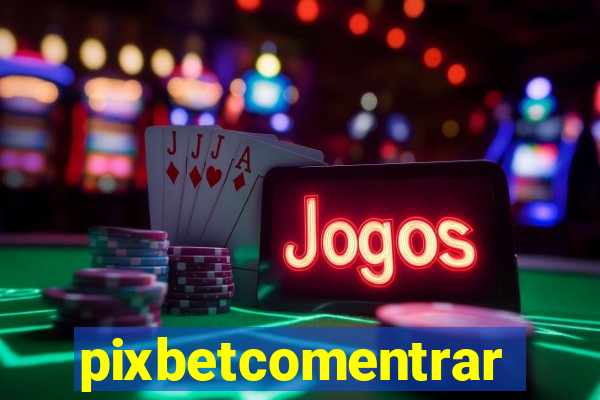 pixbetcomentrar