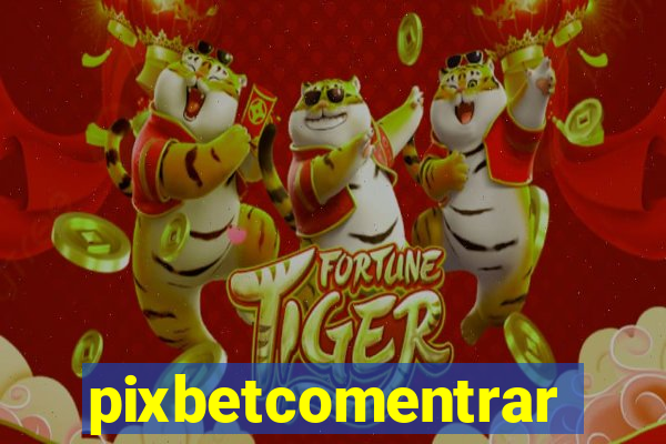 pixbetcomentrar