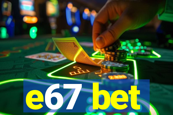 e67 bet