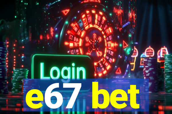 e67 bet