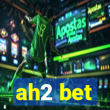 ah2 bet