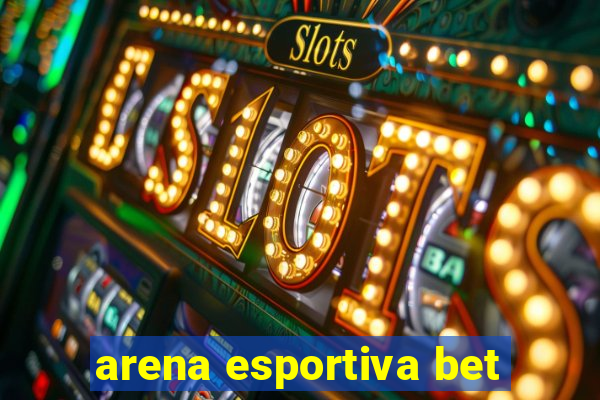 arena esportiva bet