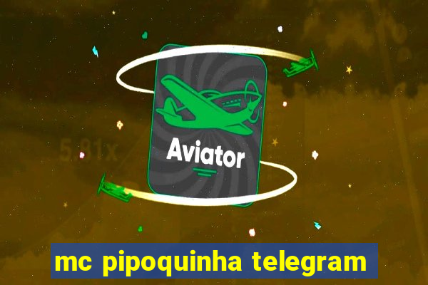 mc pipoquinha telegram