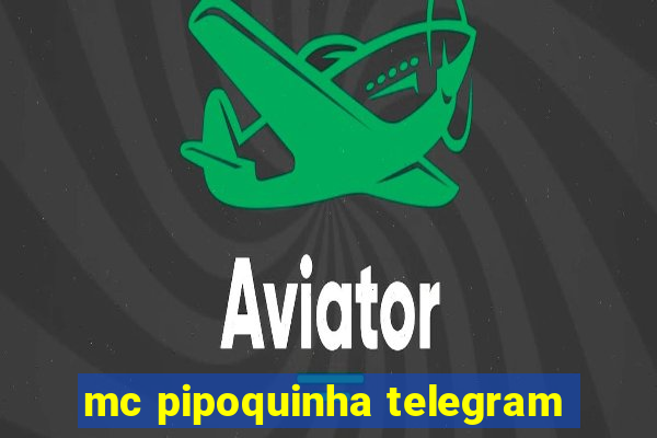 mc pipoquinha telegram
