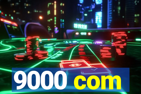 9000 com