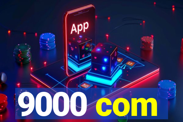 9000 com