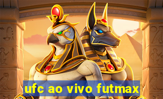 ufc ao vivo futmax