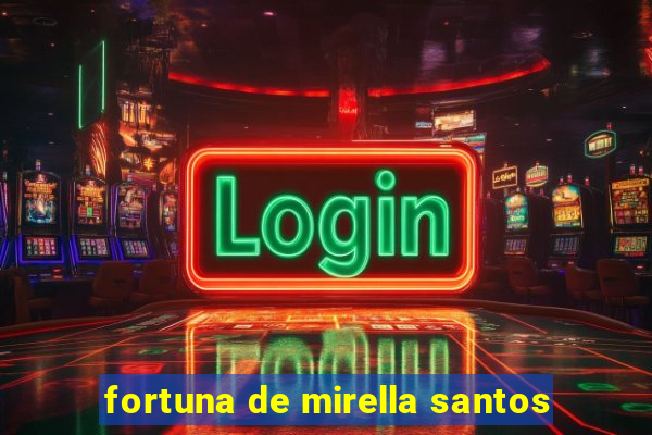 fortuna de mirella santos