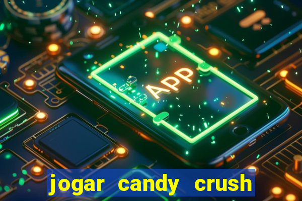 jogar candy crush saga no facebook