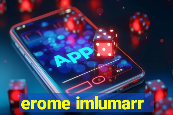 erome imlumarr