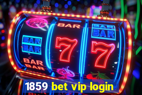1859 bet vip login