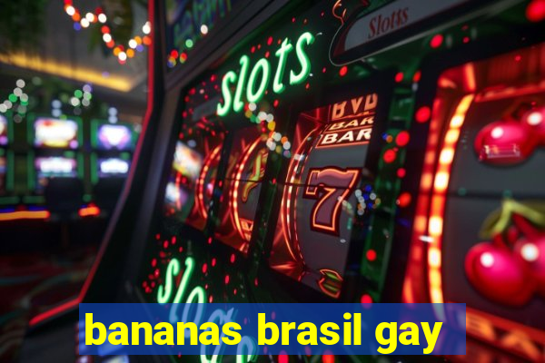 bananas brasil gay