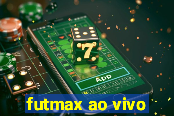 futmax ao vivo
