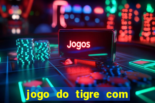 jogo do tigre com 5 reais