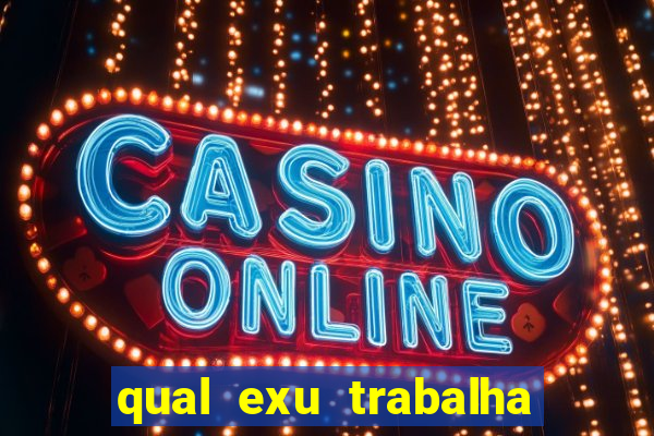 qual exu trabalha com a pomba gira rosa vermelha