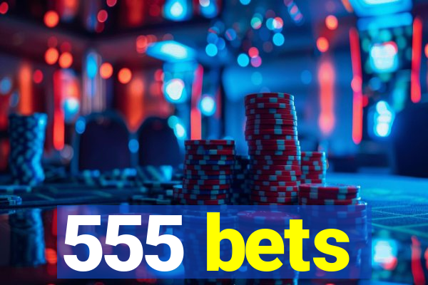 555 bets