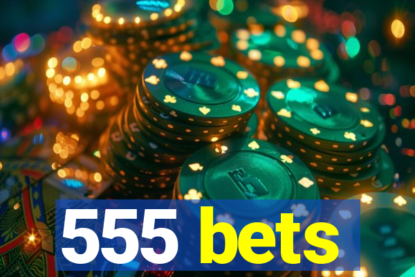 555 bets